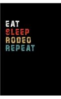 Eat Sleep Rodeo Repeat Funny Sport Gift Idea: Lined Notebook / Journal Gift, 100 Pages, 6x9, Soft Cover, Matte Finish