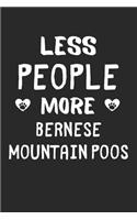 Less People More Bernese Mountain Poos