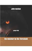 The Watcher by the Threshold: Large Print