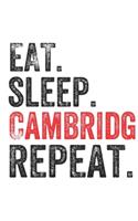 Eat Sleep Cambridge Repeat UK United Kingdom Great Britain British Notebook City Gift