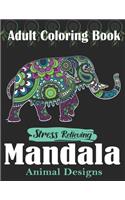 Adult Coloring Book, Stress Relieving Mandala Animal Designs: An Adult Mandala Animals Coloring Book with Lions, Wildlife, Elephants, Bear, Eagle, and more..! Relaxation coloring book best gift ever for women