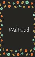 Waltraud: Lined Notizbuch / Tagebuch Gift, 120 Pages, 6x9, Soft Cover, Matte Finish