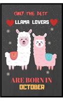 Only The Best Llama Lovers Are Born In October: Cute Notebook Journal For Llama Lovers, llama Notebook Journal For Men Women And Kids, Gifts For Llama Lovers