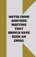 Notes from Another Meeting That Should Have Been an Email
