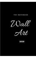 The notebook wall art 2020: Daily Success, Motivation and Everyday Inspiration For Your Best Year Ever