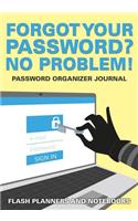 Forgot Your Password? No Problem! Password Organizer Journal