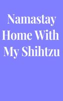 Namastay Home With My Shihtzu