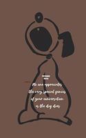 No one appreciates the very special genius of your conversation as the dog does - Christopher Morley: Notebook with a nice dog quote cover - 124 pages - 6x9 - wide ruled paper. Please read discribtion