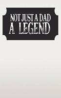 Not Just A Dad A Legend