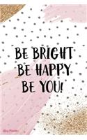 Be Bright Be Happy Be You!