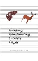 Hunting Handwriting Cursive Paper (Cursive Writing Practice Book For Adult)
