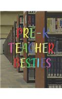 Pre-K Teacher Besties: Teacher Appreciation Notebook Or Journal