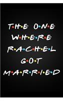 The One Where Rachel Got Married: Cute Friends Fan Gift Notebook Blank Lined Journal Novelty Wedding Gift Anniversary Gifts for Women