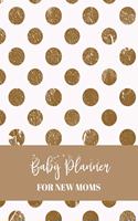 Baby Planner For New Moms: Newborn Logbook - For New Mothers: Memory Journal & Organizer to Record & Track Your New Baby Schedule