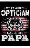 My Favorite Optician Calls Me Papa: Mens My Favorite Optician Calls Me Papa USA Flag Dad Father Gift Journal/Notebook Blank Lined Ruled 6x9 100 Pages