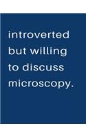 Introverted But Willing To Discuss Microscopy: Blank Notebook 8.5x11 100 pages Scrapbook Sketch NoteBook