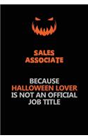 Sales Associate Because Halloween Lover Is Not An Official Job Title: Halloween Scary Pumpkin Jack O'Lantern 120 Pages 6x9 Blank Lined Paper Notebook Journal