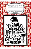 Dear Santa Just Bring Wine