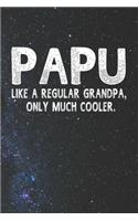 Papu Like A Regular Grandpa, Only Much Cooler.
