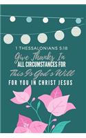 Give Thanks In All Circumstances For This Is God's Will For You In Christ Jesus 1 Thessalonians 5