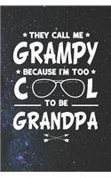 They Call Me Grampy Because I'm Too Cool To Be Grandpa: Family life Grandpa Dad Men love marriage friendship parenting wedding divorce Memory dating Journal Blank Lined Note Book Gift