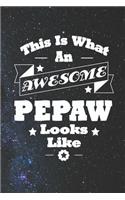 This Is What An Awesome Pepaw Look Like: Family life Grandpa Dad Men love marriage friendship parenting wedding divorce Memory dating Journal Blank Lined Note Book Gift