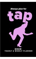 Always Plan For Tap 2020 Yearly And Weekly Planner