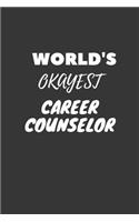 World's Okayest Career Counselor Notebook: Lined Journal, 120 Pages, 6 x 9, Funny Dream Job, Starting New Career Gag Gift Journal Matte Finish