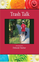 Trash Talk: Short Fiction