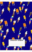 Composition Book: Cool Ice Cream Popsicles Pattern 6 X 9 College Ruled Paper Notebook, Appreciation, Quote Journal or Diary Unique Inspirational Gift for Friend or Teacher, Beginning or End of School Year, Retirement, Birthday or Gratitude Present