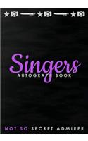 Not So Secret Admirer: Singers Autograph Book, Blank Organized Signature Journal, 100 Signature/Photograph/Drawing/Picture Blank Pages, 100 Lined Writing Pages, 204 Pages,(18 Autograph Book)