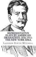 Representative Plays by American Dramatists: 1856-1911: The New York Idea