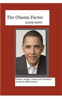 Obama Factor: Intrigue, danger, romance and deception during the 2008 election!