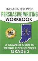 Indiana Test Prep Persuasive Writing Workbook Grade 3