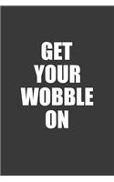 Get Your Wobble on