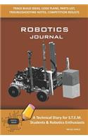 Robotics Journal - A Technical Diary for Stem Students & Robotics Enthusiasts: Build Ideas, Code Plans, Parts List, Troubleshooting Notes, Competition Results, Meeting Minutes, Tan Do Simple