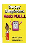 Dorsey Dimpletoes meets M.O.L.I.