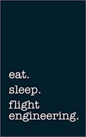 Eat. Sleep. Flight Engineering. - Lined Notebook