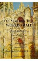 On Making the World Small: Heretics, Orthodoxy, What's Wrong With The World
