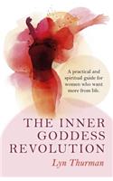 Inner Goddess Revolution, The – A practical and spiritual guide for women who want more from life.