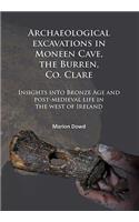 Archaeological excavations in Moneen Cave, the Burren, Co. Clare