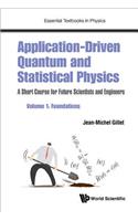 Application-driven Quantum And Statistical Physics: A Short Course For Future Scientists And Engineers - Volume 1: Foundations