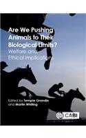 Are We Pushing Animals to Their Biological Limits?