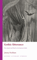 Gothic Utterance: Voice, Speech and Death in the American Gothic(Gothic Literary Studies)