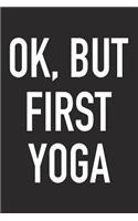 Ok, But First Yoga