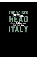 The Voices in My Head Keep Telling Me to Go to Italy: 6 X 9 120 Pages Blank Lined Notebook. Family RV Camping Journal Trailer Camping and Outdoor Adventure Diary
