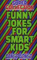 SUPER COLLECTION - Funny Jokes for Smart Kids - Question and answer + Would you Rather - Illustrated