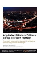 Applied Architecture Patterns on the Microsoft Platform