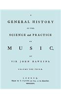 A General History of the Science and Practice of Music. Vol.3 of 5. [Facsimile of 1776 Edition of Vol.3.]