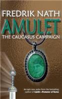 Amulet: The Caucasus Campaign - A Roman Novel
